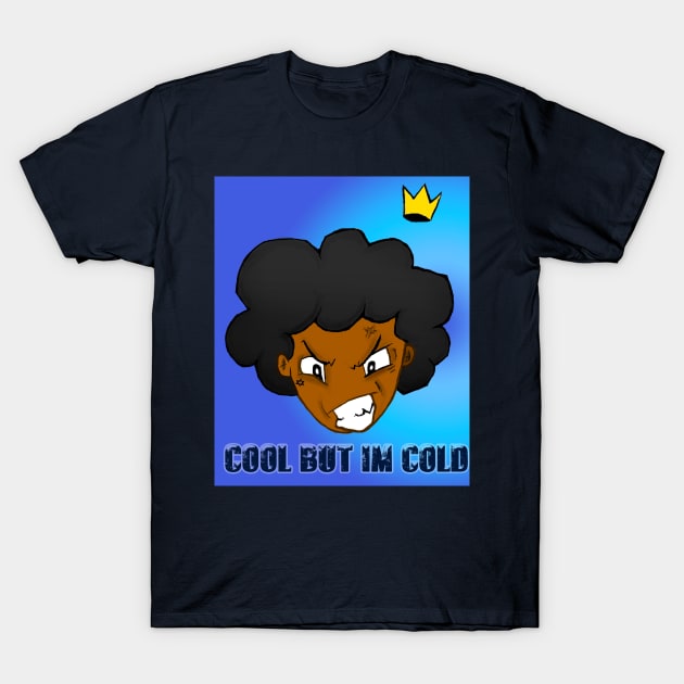 cool but im cold tee T-Shirt by Art Of Lunatik